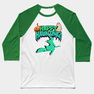 Happy Haunting Halloween Baseball T-Shirt